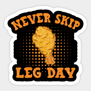 Fried Chicken Never Skip Leg Day Sticker